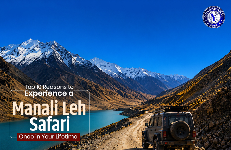 Top 10 Reasons to Experience a Manali Leh Safari Once in Your Lifetime