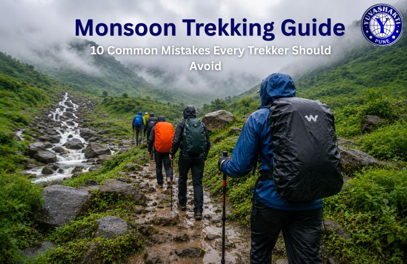 Monsoon Trekking Guide: 10 Common Mistakes Every Trekker Should Avoid